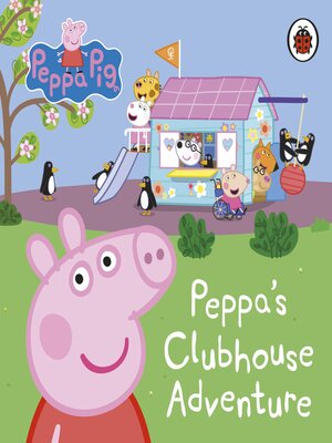 cover image of Peppa's Clubhouse Adventure